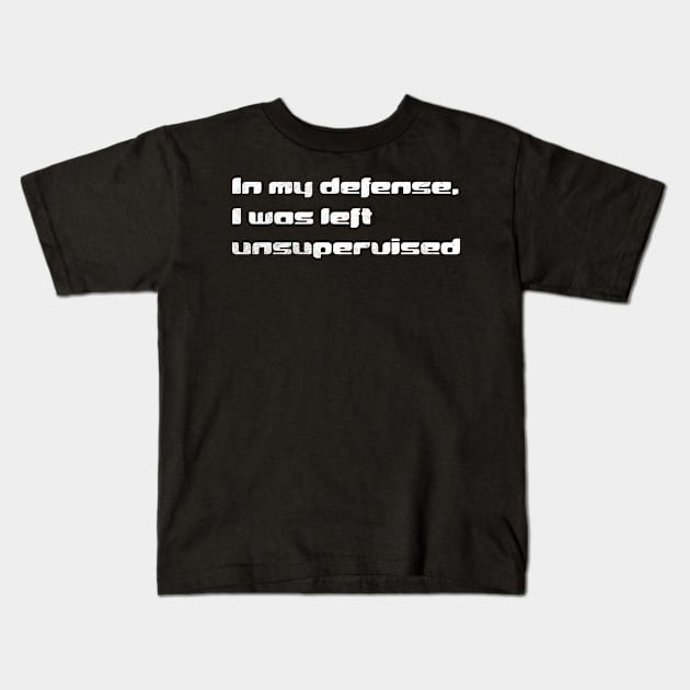 In my defense I was left unsupervised Y2K Kids T-Shirt by MEWRCH